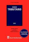 Codice tributario. Con schemi e tabelle. Milleproroghe �Salva Italia� e comunitarie