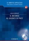 Ricorso al giudice di pace. Con CD-ROM