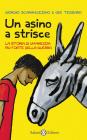 Un asino a strisce. La storia di un'amicizia pi� forte della guerra