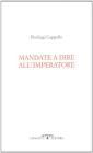 Mandate a dire all'imperatore