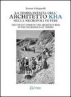La tomba intatta dell'architetto Kha nella metropoli di Tebe-The intact tomb of the architect Kha in the necropolis of Thebes vol.2