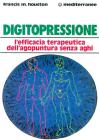 Digitopressione. L'efficacia terapeutica dell'agopuntura senza aghi