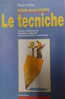 Guida allo studio. Le tecniche. Come sottolineare, prendere appunti, schematizzare e archiviare