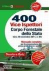 400 allievi vice ispettori Corpo Forestale dello Stato. Manuale completo per la preparazione alla prova preliminare e scritta