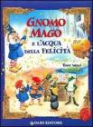 Gnomo Mago e l'acqua della felicit�