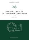 Progetto castello della motta di Savorgnano. Ricerche di archeologia medioevale nel nord-est italiano. vol.1