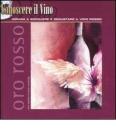 Oro rosso. Impara a scegliere e degustare il vino rosso