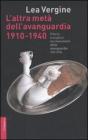 L' altra met� dell'avanguardia 1910-1940. Pittrici e scultrici nei movimenti delle avanguardie storiche
