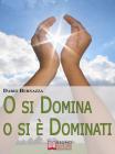 O si Domina o si � Dominati. eBook