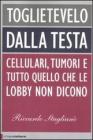 Toglietevelo dalla testa. Cellulari, tumori e tutto quello che le lobby non dicono. eBook