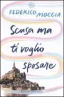 Scusa ma ti voglio sposare. eBook