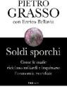 Soldi sporchi. Come le mafie riciclano miliardi e inquinano l'economia mondiale