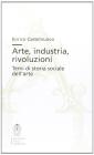 Arte, industria, rivoluzioni. Temi di storia sociale dell'arte