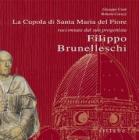 La cupola di Santa Maria del Fiore raccontata da colui che l'ha progettata: Filippo Brunelleschi