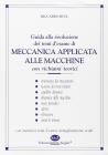 Guida alla risoluzione dei temi d'esame di meccanica applicata alle macchine con numerosi temi d'esame dettagliatamente svolti