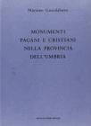 Indice-guida dei monumenti pagani e cristiani riguardanti l'istoria e l'arte nella provincia dell'Umbria (rist. anast. Perugia, 1872)
