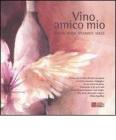 Vino amico mio: Bianco-Rosso-Spumante-Dolce