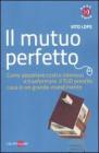 Il mutuo perfetto. Come abbattere costi e interessi e trasformare il TUO prestito casa in un grande investimento. eBook
