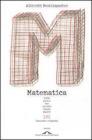 Matematica. Tutto quello che avreste voluto sapere. 101 domande e risposte