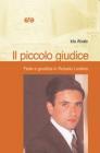 Il piccolo giudice. Fede e giustizia in Rosario Livatino