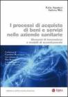 I processi di acquisto di beni e servizi nelle aziende sanitarie. Elementi di innovazione e modelli di accentramento. eBook