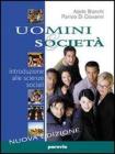 Uomini e societ�. Introduzione alle scienze sociali. Con espansione online. Per i Licei e gli Ist. magistrali