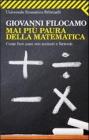 Mai pi� paura della matematica. Come fare pace con numeri e formule