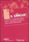 Il sangue. Guida alla preparazione, uso e garanzia di qualit� degli emocomponenti