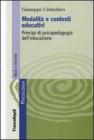 Modalit� e contesti educativi. Principi di psicopedagogia dell'educazione
