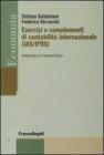 Esercizi e complementi di contabilit� internazionale (IAS/IFRS). Esercizi e complementi