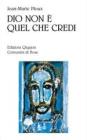 Dio non � quel che credi
