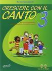 Crescere con il canto. Con 2 CD Audio vol.3
