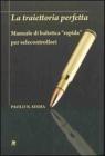 La traiettoria perfetta. Manuale di balistica �rapida� per selecontrollori