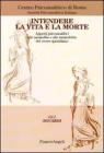 Intendere la vita e la morte. Apporti psiconalitici alle tanatofilie e tanatofobie del vivere quotidiano. eBook