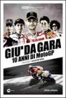 Gi� da gara. 10 anni di MotoGP
