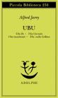 Ubu. Ubu re-Ubu cornuto-Ubu incatenato-Ubu sulla collina