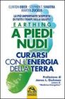 Earthing a piedi nudi. Curarsi con l'energia della terra. La pi� importante scoperta di tutti i tempi sulla salute?