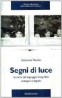 Segni di luce. Tecniche del linguaggio fotografico analogico e digitale