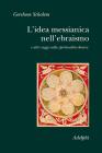 L' idea messianica nell'ebraismo e altri saggi sulla spiritualit� ebraica