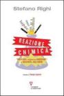 Reazione chimica. Renato Ugo e l�avventura della Montedison da Giulio Natta a Raul Gardini. eBook