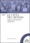Le citt� del mondo. Una geografia urbana