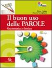 Il buon uso delle parole. Grammatica e lessico-Comunicazione e scrittura. Con prove INVALSI. Con espansione online. Per le Scuole superiori. Con CD-ROM