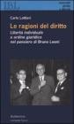 Le ragioni del diritto. Libert� individuale e ordine giuridico nel pensiero di Bruno Leoni