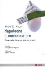 Napoleone, il comunicatore. Passare alla storia non solo con le armi