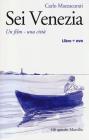 Sei Venezia. Un film, una citt�. Con DVD