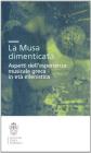 La musa dimenticata. Aspetti dell'esperienza musicale greca in et� ellenistica