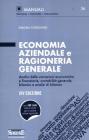 Economia aziendale e ragioneria generale. Analisi delle variazioni economiche e finanziarie, contabilit� generale, bilancio e analisi di bilancio