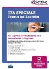 TFA speciale. Teoria ed esercizi per la prova di valutazione delle competenze in ingresso