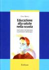 Educazione alla salute nella scuola. Costruzione del benessere e prevenzione del disagio