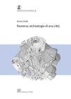 Ravenna. Archeologia di una citt�